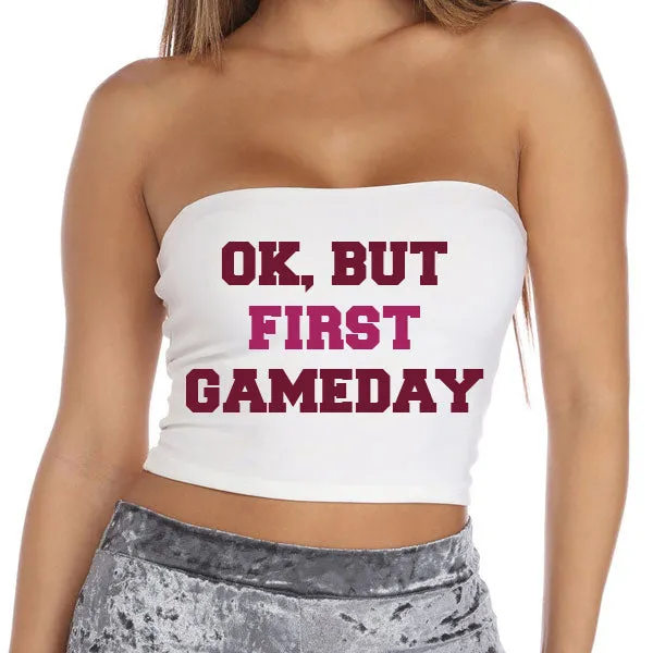 Maroon Ok, But First Gameday Tube Top